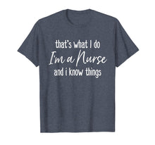 Load image into Gallery viewer, Funny shirts V-neck Tank top Hoodie sweatshirt usa uk au ca gifts for That&#39;s What I Do I&#39;m a Nurse and I Know Things Funny T-shirt 1984468
