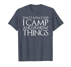THAT'S WHAT I DO I CAMP AND I KNOW THINGS T-Shirt