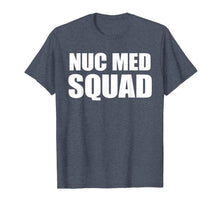 Load image into Gallery viewer, Funny shirts V-neck Tank top Hoodie sweatshirt usa uk au ca gifts for NUC MED SQUAD SHIRT, Funny Nuclear Medicine TShirt 2685326
