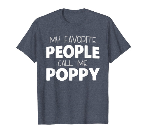 Funny shirts V-neck Tank top Hoodie sweatshirt usa uk au ca gifts for My Favorite People Call Me Poppy Gift Father's Day T-Shirt 3197077