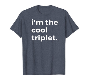 Funny shirts V-neck Tank top Hoodie sweatshirt usa uk au ca gifts for Im the Cool Triplet T-Shirt Funny Shirt for Triplets 1366351