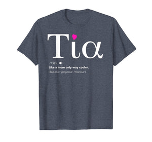 Tia like a mom only cooler T-Shirt - Aunt Aunty Tshirt