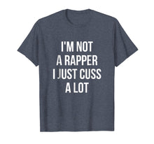 Load image into Gallery viewer, Funny shirts V-neck Tank top Hoodie sweatshirt usa uk au ca gifts for I'm Not A Rapper, I Just Cuss A Lot Funny T-Shirt 3853543
