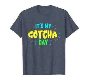 Funny shirts V-neck Tank top Hoodie sweatshirt usa uk au ca gifts for It's My Gotcha Day! Adoption T-Shirt 2395367