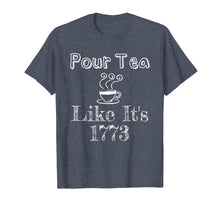 Load image into Gallery viewer, Funny shirts V-neck Tank top Hoodie sweatshirt usa uk au ca gifts for Pour Tea Like It&#39;s 1773 Boston Tea Party Funny T-Shirt 595864
