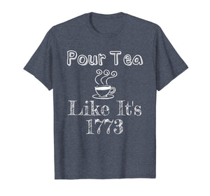 Funny shirts V-neck Tank top Hoodie sweatshirt usa uk au ca gifts for Pour Tea Like It's 1773 Boston Tea Party Funny T-Shirt 595864