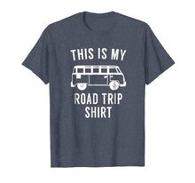 Load image into Gallery viewer, This Is My Road Trip Shirt - Funny Shirt For Roadtrips
