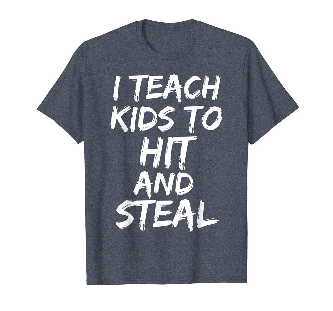 Funny shirts V-neck Tank top Hoodie sweatshirt usa uk au ca gifts for Funny Baseball Coaching Gift I Teach Kids to Hit and Steal T-Shirt 1685368