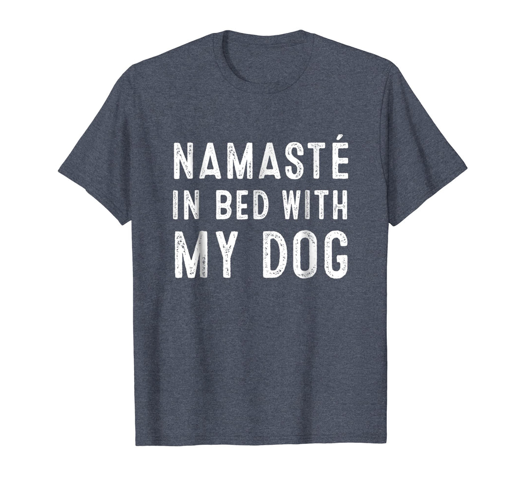Funny shirts V-neck Tank top Hoodie sweatshirt usa uk au ca gifts for Namaste In Bed With My Dog T Shirts Funny Yoga Lover 1903188