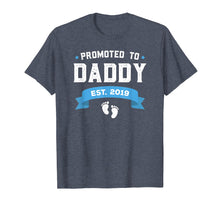 Load image into Gallery viewer, Mens Promoted To Daddy Est. 2019 New Dad Gift T-Shirt First Daddy
