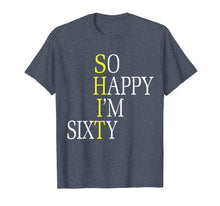 Load image into Gallery viewer, Funny shirts V-neck Tank top Hoodie sweatshirt usa uk au ca gifts for So Happy I&#39;m Sixty 1959 Funny 60th Birthday Gift T-Shirt 245941
