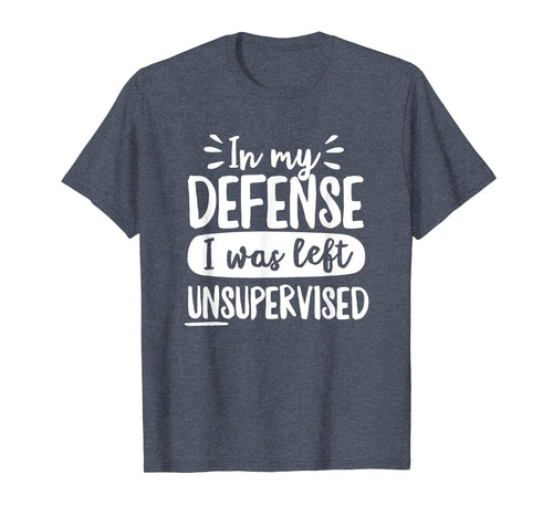 Funny shirts V-neck Tank top Hoodie sweatshirt usa uk au ca gifts for In My Defense I Was Left Unsupervised Shirt Doodle (Dark) 3582062