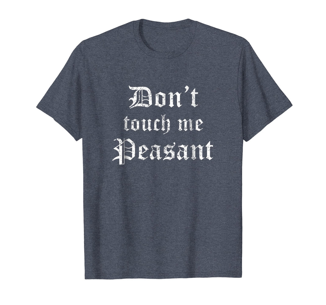 Funny shirts V-neck Tank top Hoodie sweatshirt usa uk au ca gifts for Funny Renaissance Festival Shirt Don't Touch Me Peasant Gift 214749