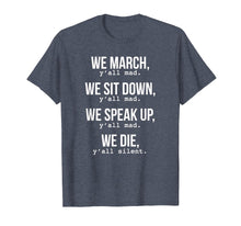 Load image into Gallery viewer, Funny shirts V-neck Tank top Hoodie sweatshirt usa uk au ca gifts for We March, Y&#39;all Mad T-Shirt for Civil Rights 2013248
