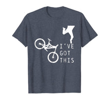 Load image into Gallery viewer, Mountain Bike Shirt - Funny Mtb I&#39;ve Got This T-Shirt Gift
