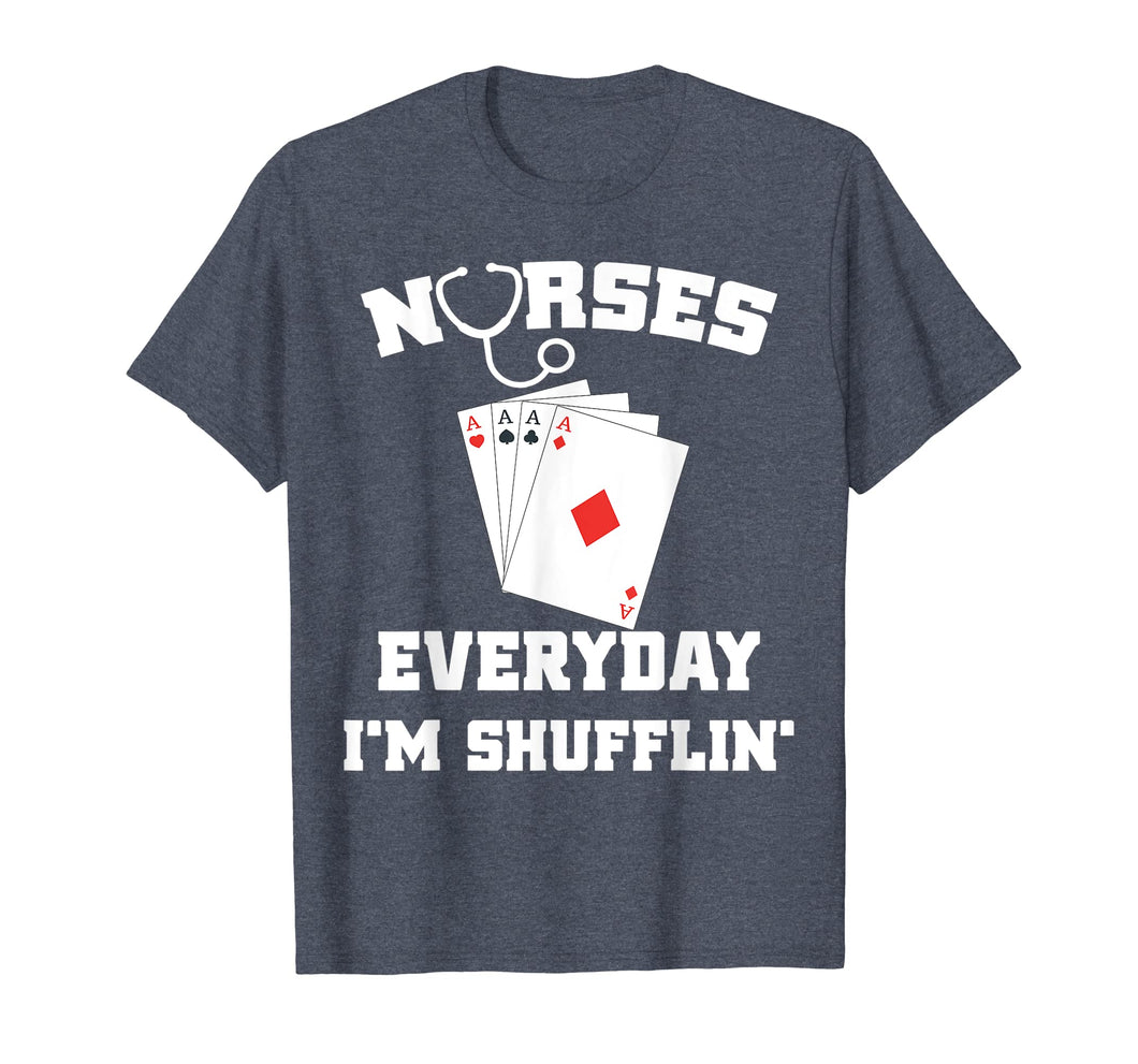 Funny shirts V-neck Tank top Hoodie sweatshirt usa uk au ca gifts for Nurses Everyday I'm Shufflin shirt - Nurse Dont Playing Card 1195863