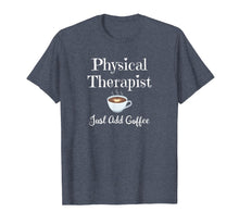 Load image into Gallery viewer, Funny shirts V-neck Tank top Hoodie sweatshirt usa uk au ca gifts for Funny Physical Therapy T-Shirt Therapist Coffee Lover Gift 1136760
