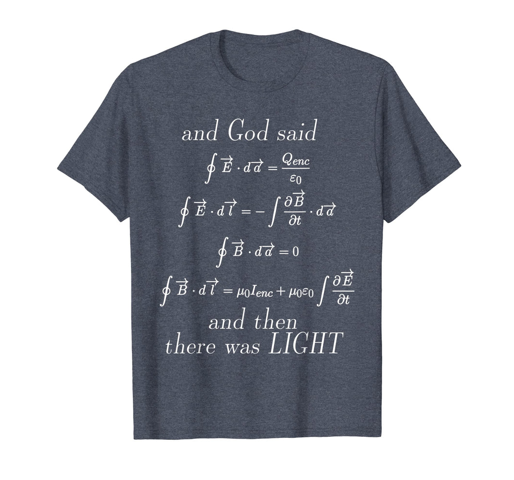 Funny shirts V-neck Tank top Hoodie sweatshirt usa uk au ca gifts for God Said Maxwell's Equations Integral Form Geeks T Shirts 1003365