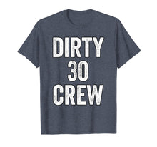 Load image into Gallery viewer, Funny shirts V-neck Tank top Hoodie sweatshirt usa uk au ca gifts for Dirty 30 Crew Great for 30th Birthday Party With Crew 1421454
