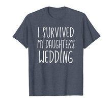 Load image into Gallery viewer, Funny shirts V-neck Tank top Hoodie sweatshirt usa uk au ca gifts for I Survived My Daughter&#39;s Wedding T Shirt 1078742

