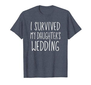 Funny shirts V-neck Tank top Hoodie sweatshirt usa uk au ca gifts for I Survived My Daughter's Wedding T Shirt 1078742