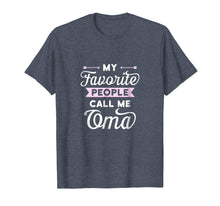 Load image into Gallery viewer, Funny shirts V-neck Tank top Hoodie sweatshirt usa uk au ca gifts for My Favorite People Call Me Oma T-shirt Best Gift Idea 2014809
