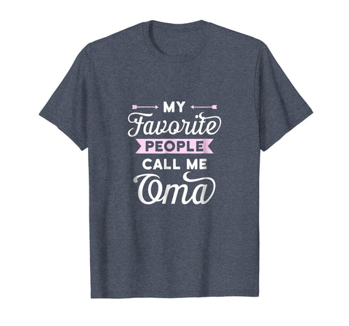 Funny shirts V-neck Tank top Hoodie sweatshirt usa uk au ca gifts for My Favorite People Call Me Oma T-shirt Best Gift Idea 2014809