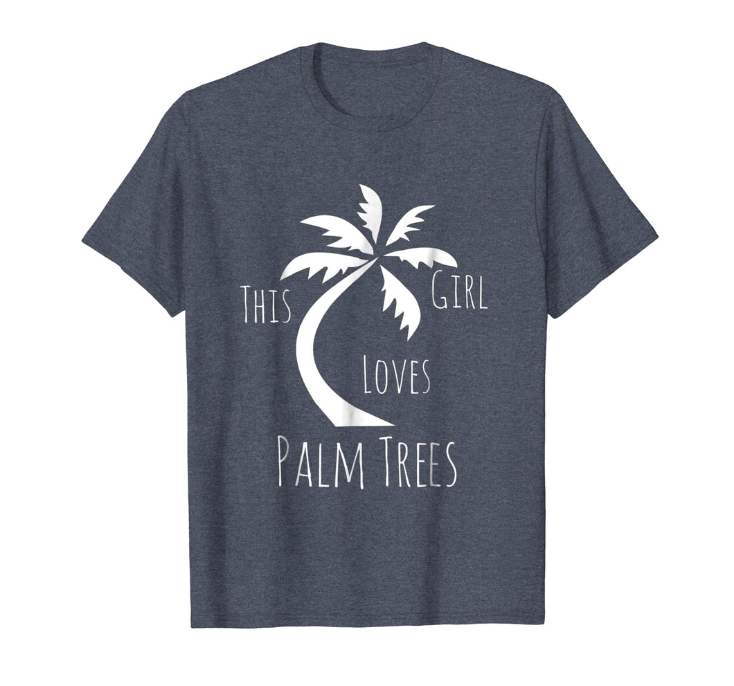 Funny shirts V-neck Tank top Hoodie sweatshirt usa uk au ca gifts for Cute Girls Clothing This Girl Loves Palm Trees Fun Gifts Tee 2357482