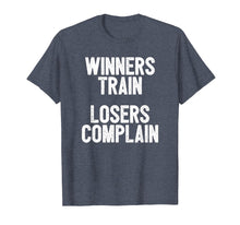 Load image into Gallery viewer, Funny shirts V-neck Tank top Hoodie sweatshirt usa uk au ca gifts for Winners Train Losers Complain Inspirational T-Shirt 1901730
