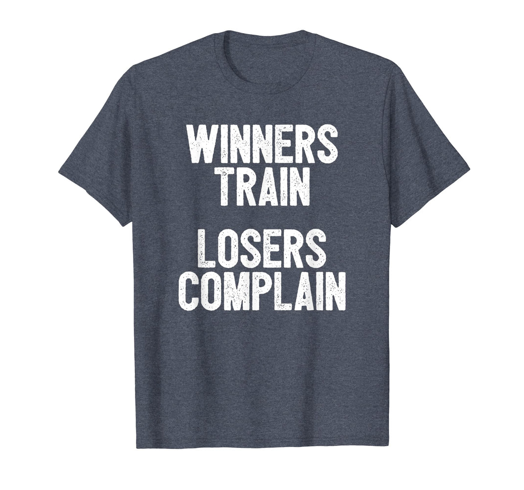 Funny shirts V-neck Tank top Hoodie sweatshirt usa uk au ca gifts for Winners Train Losers Complain Inspirational T-Shirt 1901730