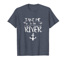 Load image into Gallery viewer, Funny shirts V-neck Tank top Hoodie sweatshirt usa uk au ca gifts for Take me to the river boating skiing camping sailing t-shirt 2624649
