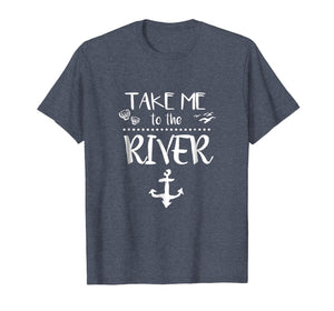 Funny shirts V-neck Tank top Hoodie sweatshirt usa uk au ca gifts for Take me to the river boating skiing camping sailing t-shirt 2624649