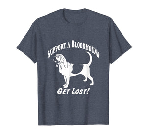 Funny shirts V-neck Tank top Hoodie sweatshirt usa uk au ca gifts for Support a Bloodhound-Get Lost! T-Shirts 1177878