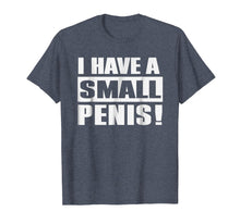 Load image into Gallery viewer, Funny shirts V-neck Tank top Hoodie sweatshirt usa uk au ca gifts for I Have A Small Penis! - Funny Micro Penis Pride Shirt 2185367
