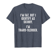 Load image into Gallery viewer, Funny shirts V-neck Tank top Hoodie sweatshirt usa uk au ca gifts for I&#39;m Fat, But I Identify As Skinny T-shirt 2102564
