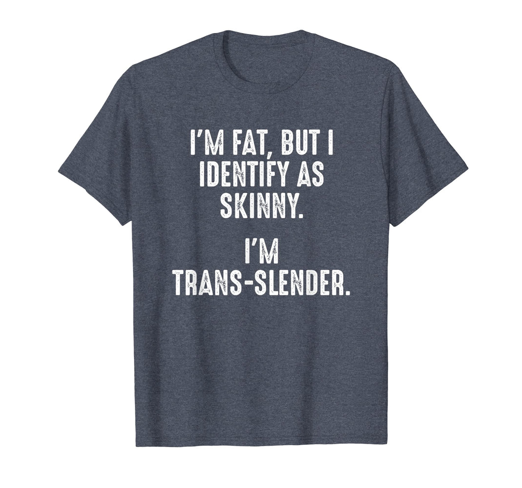 Funny shirts V-neck Tank top Hoodie sweatshirt usa uk au ca gifts for I'm Fat, But I Identify As Skinny T-shirt 2102564