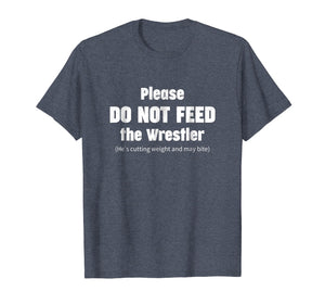 Funny shirts V-neck Tank top Hoodie sweatshirt usa uk au ca gifts for Please do not feed the Wrestler - Wrestling T-Shirt 1248500