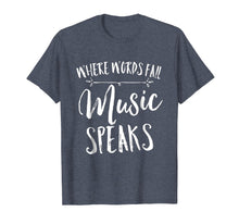 Load image into Gallery viewer, Where Words Fail Music Speaks Musical Shirt Broadway Notes
