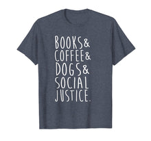 Load image into Gallery viewer, Funny shirts V-neck Tank top Hoodie sweatshirt usa uk au ca gifts for Books Coffee Dogs Social Justice T Shirt 2335124
