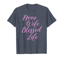 Load image into Gallery viewer, Funny shirts V-neck Tank top Hoodie sweatshirt usa uk au ca gifts for Mom Wife Blessed Life Shirt Blessed Mama Tee T-Shirt 914588
