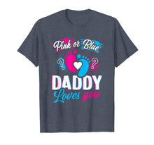 Load image into Gallery viewer, Funny shirts V-neck Tank top Hoodie sweatshirt usa uk au ca gifts for Pink Or Blue Daddy Loves You T Shirt Gender Reveal Baby Gift 225338
