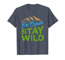 Load image into Gallery viewer, Funny shirts V-neck Tank top Hoodie sweatshirt usa uk au ca gifts for Be Brave Stay Wild T-Shirt Wilderness Outdoors Hiking 1142482
