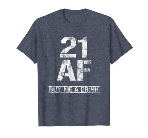 Funny shirts V-neck Tank top Hoodie sweatshirt usa uk au ca gifts for 21 AF Buy Me A Drink T-Shirt Funny 21st Birthday Gifts Shirt 1265734