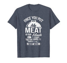 Load image into Gallery viewer, Put My Meat In Your Mouth Funny Grilling BBQ T-Shirt
