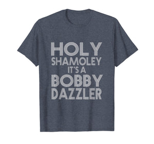 Funny shirts V-neck Tank top Hoodie sweatshirt usa uk au ca gifts for Curse of Oak Island Holy Shamoley Bobby Dazzler T-shirt 3274156