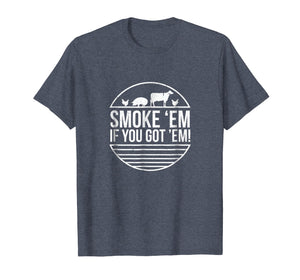 Funny shirts V-neck Tank top Hoodie sweatshirt usa uk au ca gifts for Smoke 'Em If you Got 'Em BBQ Grilling T Shirt Fathers Day 1264754