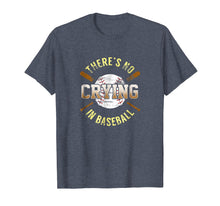 Load image into Gallery viewer, Funny shirts V-neck Tank top Hoodie sweatshirt usa uk au ca gifts for There Is No Crying In Baseball T-shirt 747033
