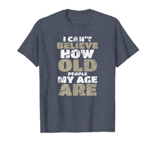 Load image into Gallery viewer, Funny shirts V-neck Tank top Hoodie sweatshirt usa uk au ca gifts for Funny Birthday T Shirt Aging Senior Citizen Old Gag Gift 1889223
