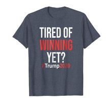 Load image into Gallery viewer, Funny shirts V-neck Tank top Hoodie sweatshirt usa uk au ca gifts for Tired of Winning Yet Trump Supporter Tshirt Political 2020 2008633
