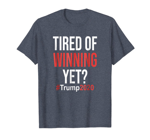 Funny shirts V-neck Tank top Hoodie sweatshirt usa uk au ca gifts for Tired of Winning Yet Trump Supporter Tshirt Political 2020 2008633